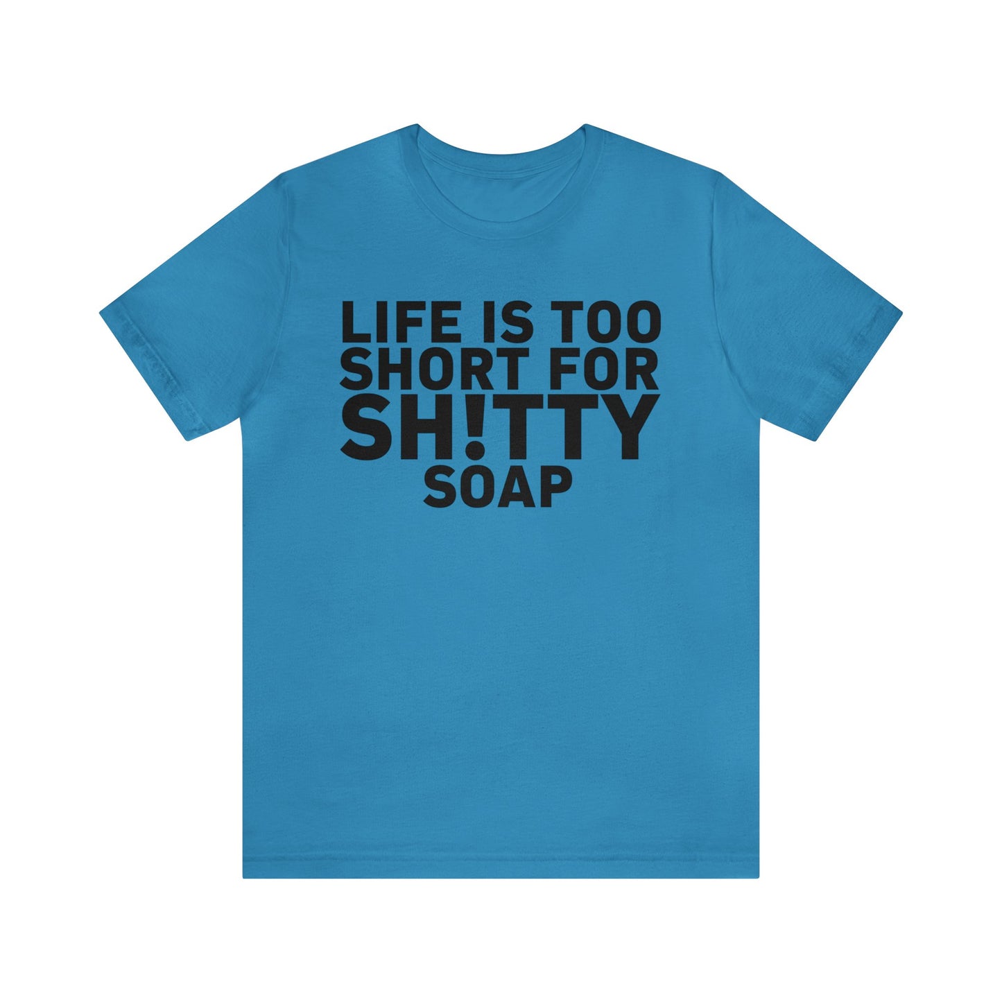 ASG Life's Too Short Unisex Jersey Short Sleeve Tee