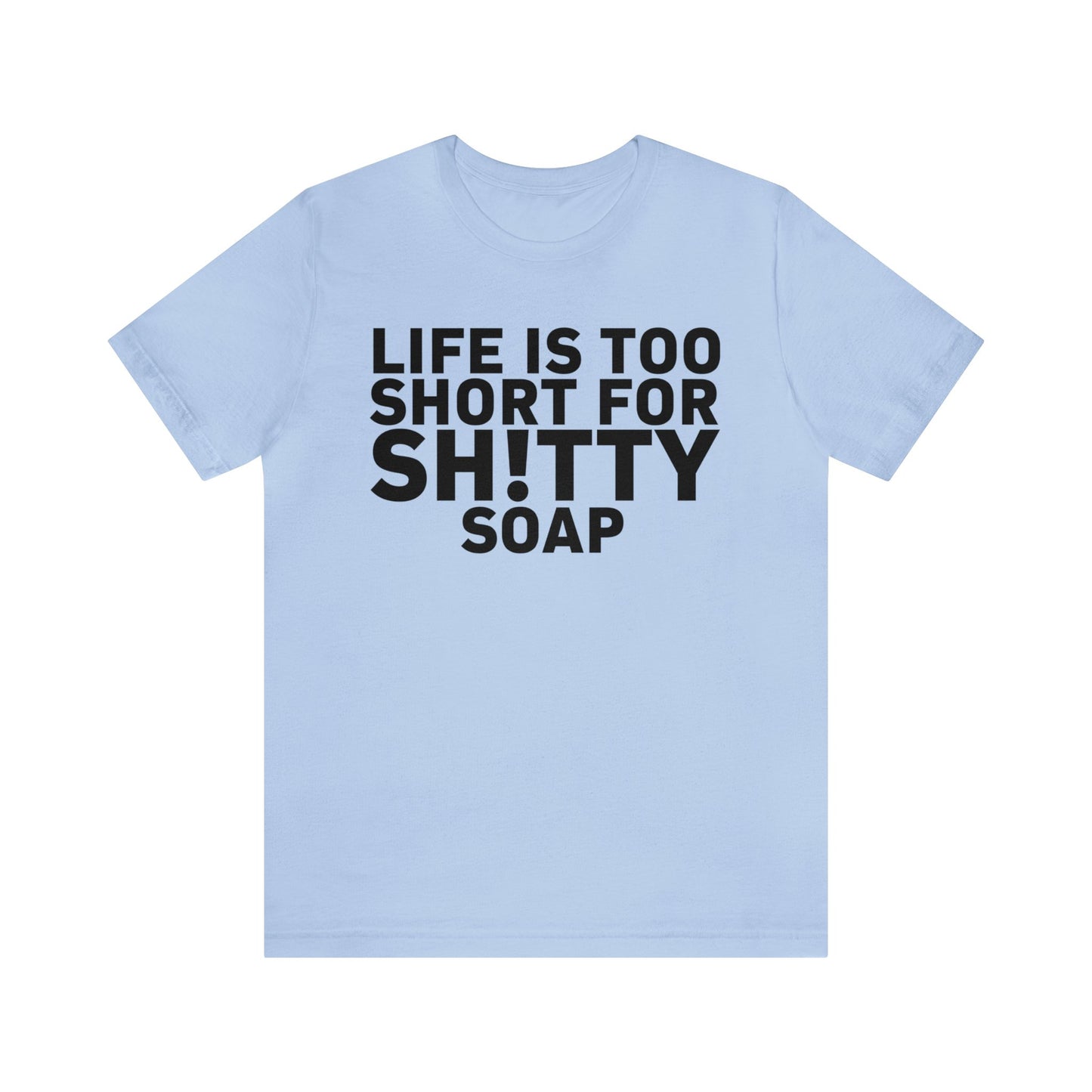 ASG Life's Too Short Unisex Jersey Short Sleeve Tee