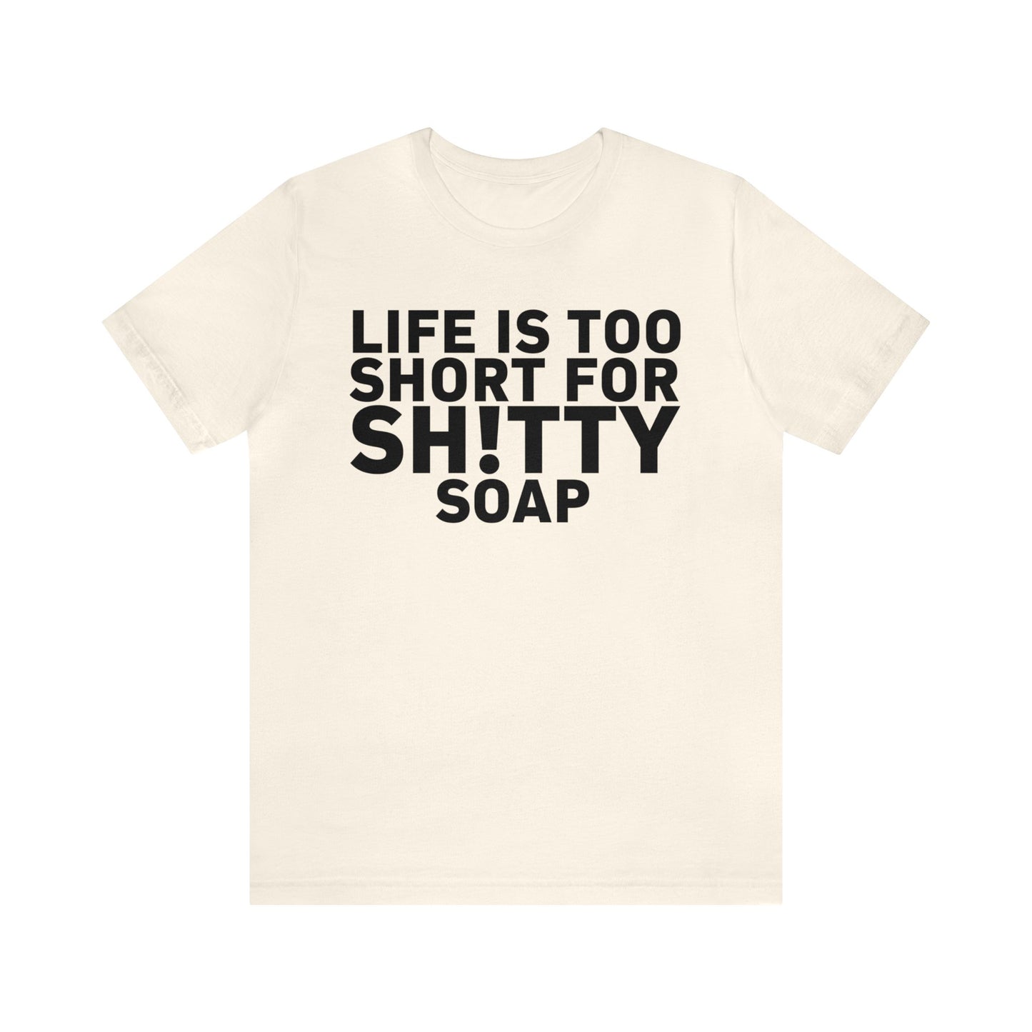 ASG Life's Too Short Unisex Jersey Short Sleeve Tee