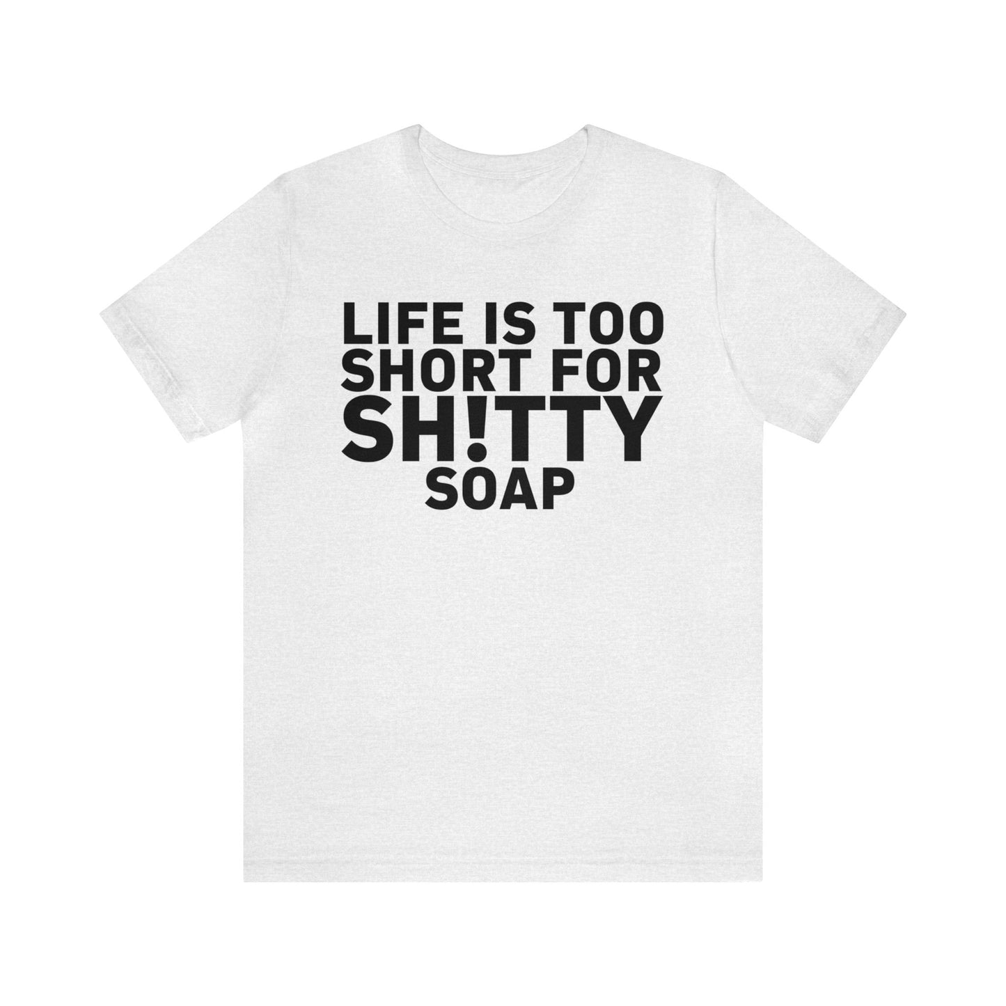 ASG Life's Too Short Unisex Jersey Short Sleeve Tee